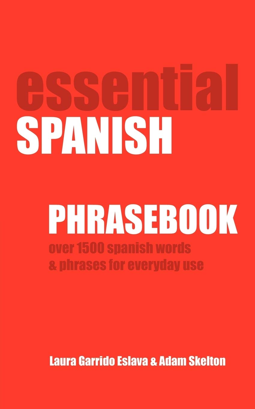 Essential Spanish Phrasebook. Over 1500 Most Useful Spanish Words And Phrases For Everyday Use,Used