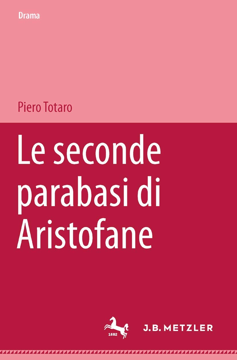 Le seconde parabasi di Aristofane (Drama: Beitrage Zum Antiken Drama Und Seiner Rezeption. Beih) (Italian Edition),Used