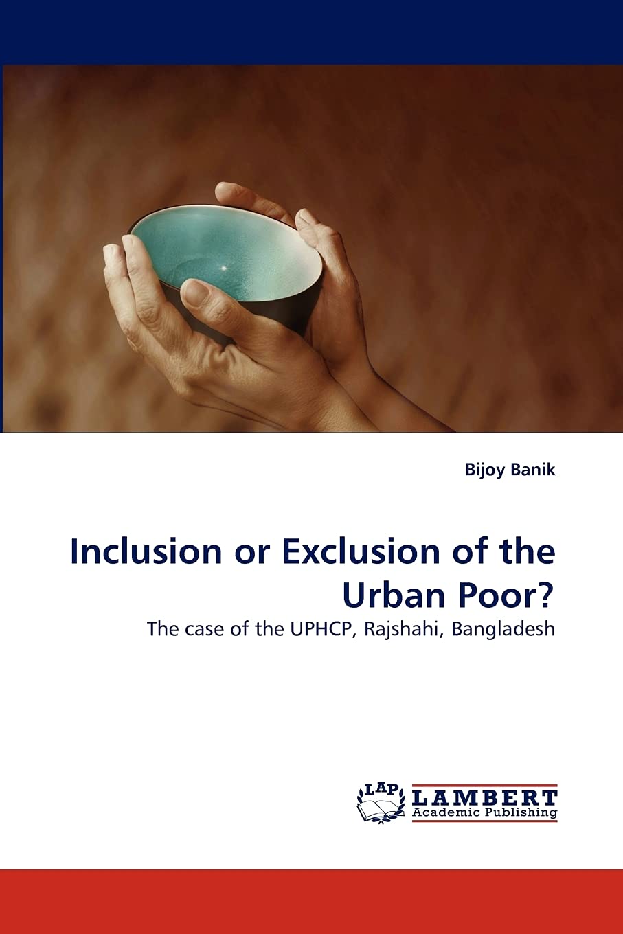 Inclusion or Exclusion of the Urban Poor?: The case of the UPHCP, Rajshahi, Bangladesh,Used