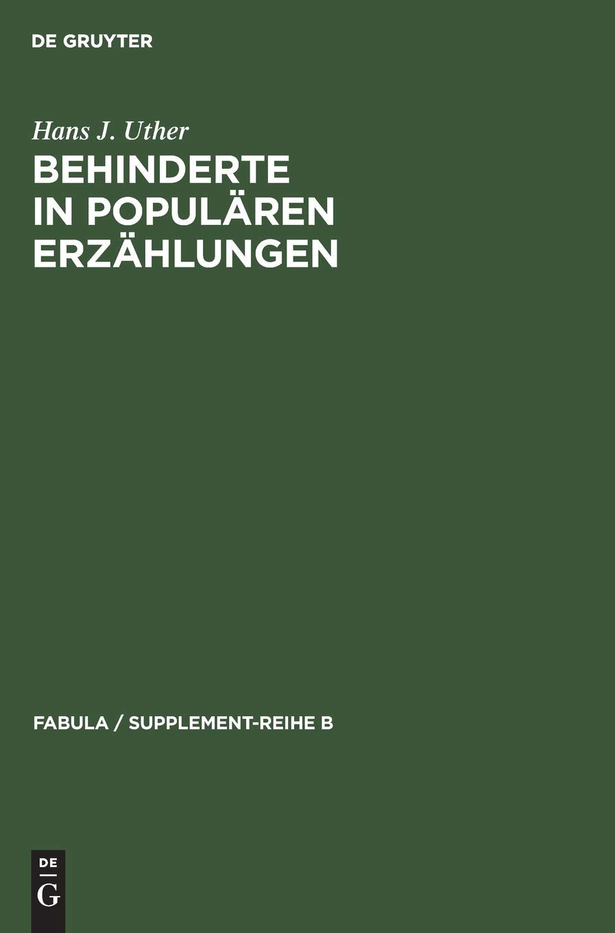 Behinderte In Populren Erzhlungen: Studien Zur Historischen Und Vergleichenden Erzhlforschung (Fabula / Supplementreihe B, 5) (,Used