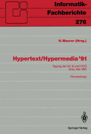 Hypertext / Hypermedia 91: Tagung der GI, SI und OCG, Graz, 27. / 28. Mai 1991 Proceedings (InformatikFachberichte, 276) (Germa,Used