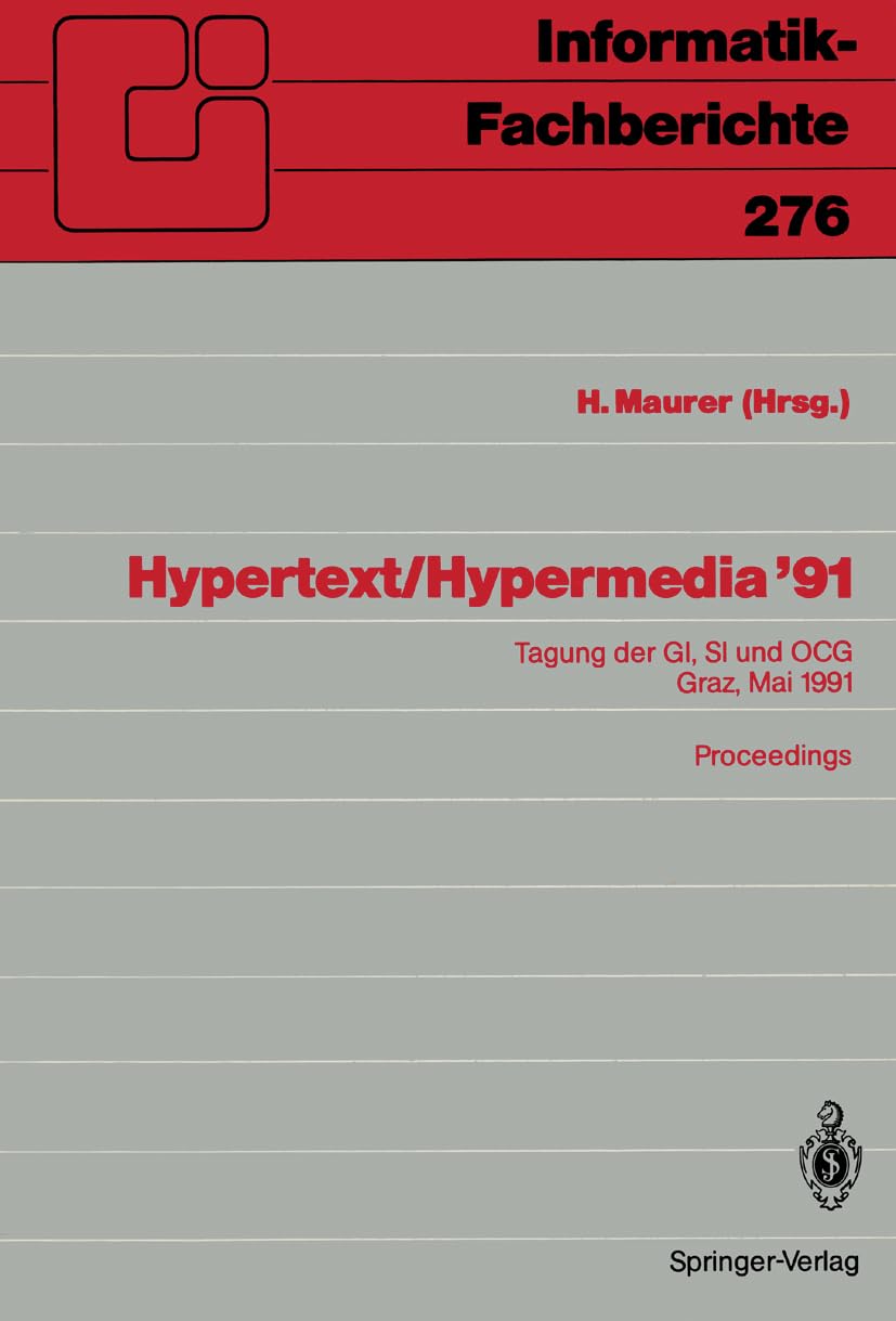 Hypertext / Hypermedia 91: Tagung der GI, SI und OCG, Graz, 27. / 28. Mai 1991 Proceedings (InformatikFachberichte, 276) (Germa,Used