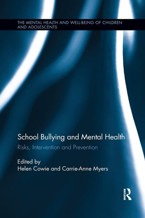 School Bullying and Mental Health: Risks, intervention and prevention (The Mental Health and Wellbeing of Children and Adolesce,Used