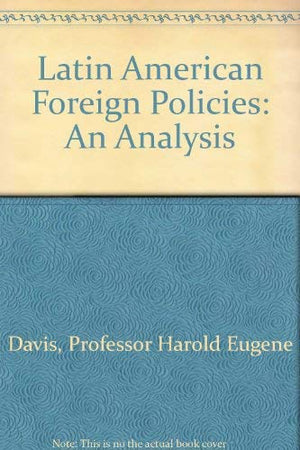 Latin American Foreign Policies: An Analysis,Used