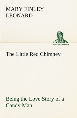 The Little Red Chimney Being the Love Story of a Candy Man,Used