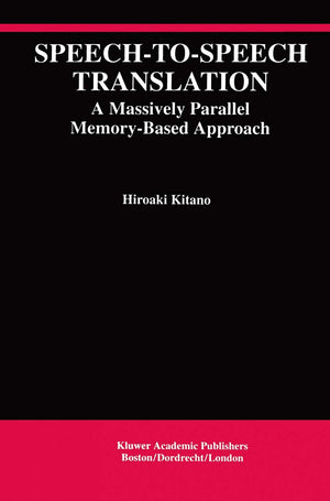SpeechtoSpeech Translation: A Massively Parallel MemoryBased Approach (The Springer International Series in Engineering and C,Used