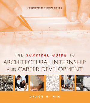 The Survival Guide to Architectural Internship and Career Development,Used
