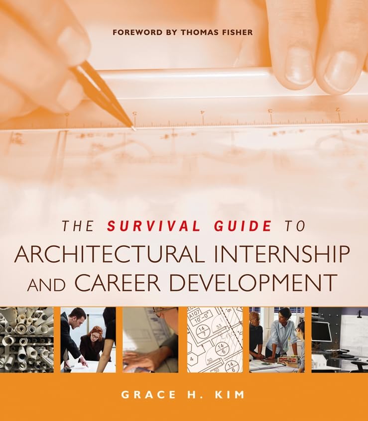 The Survival Guide to Architectural Internship and Career Development,Used