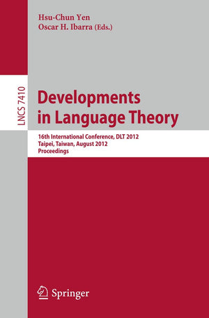 Developments in Language Theory: 16th International Conference, DLT 2012, Taipei, Taiwan, August 1417, 2012, Proceedings (Lectu,Used