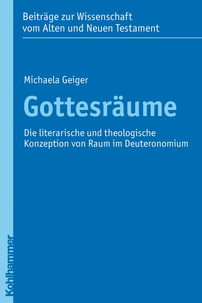 Gottesraume: Die Literarische Und Theologische Konzeption Von Raum Im Deuteronomium (Beitrage Zur Wissenschaft Vom Alten Und Neu,Used