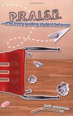 P.R.A.I.S.E.Effectively Guiding Student Behavior,Used