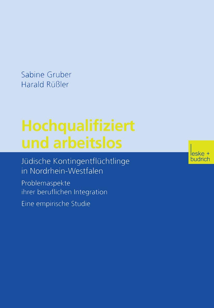 Hochqualifiziert und arbeitslos: Jdische Kontingentflchtlinge in NordrheinWestfalen. Problemaspekte ihrer beruflichen Integrati,Used