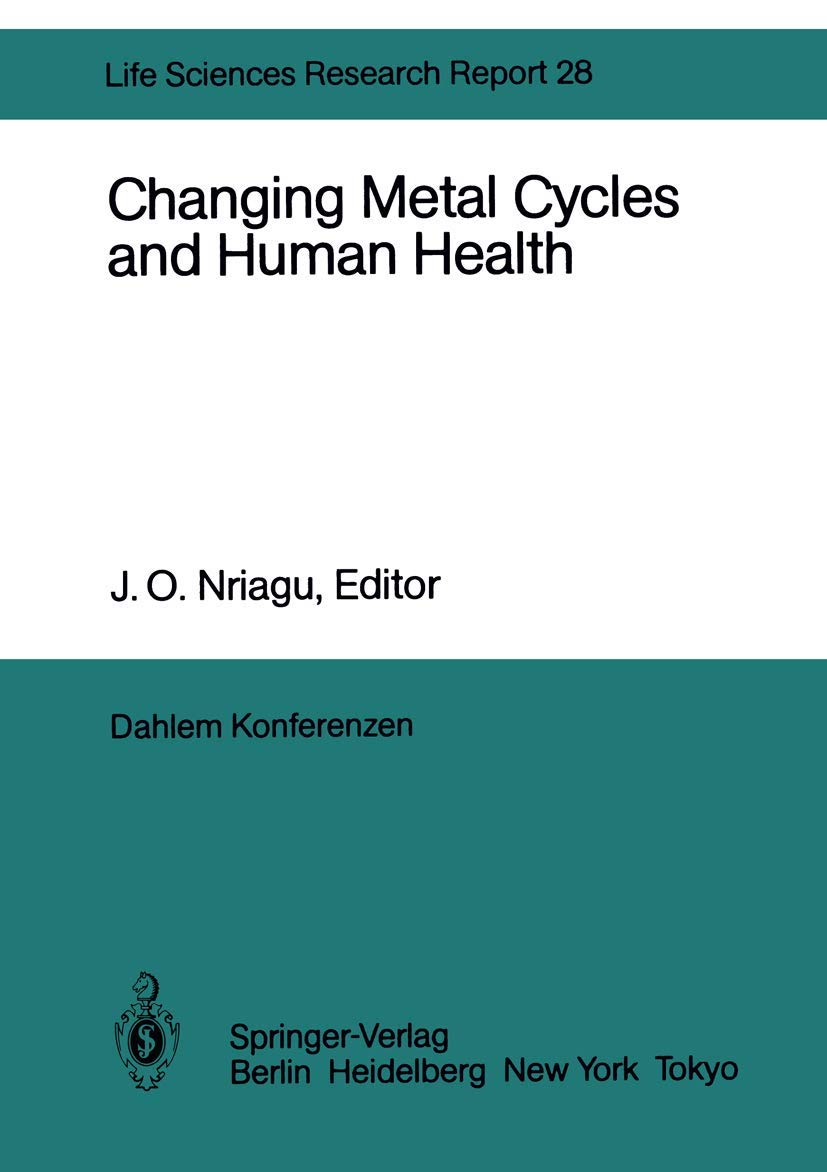 Changing Metal Cycles and Human Health: Report of the Dahlem Workshop on Changing Metal Cycles and Human Health, Berlin 1983, Ma,Used