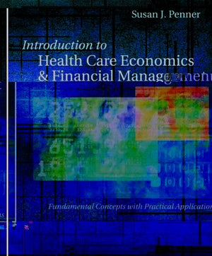 Introduction to Health Care Economics and Financial Management: Fundamental Concepts With Practical Application,Used