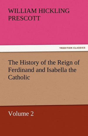 The History of the Reign of Ferdinand and Isabella the Catholic  Volume 2,Used