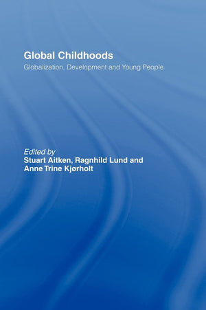 Global Childhoods: Globalization, Development and Young People,Used