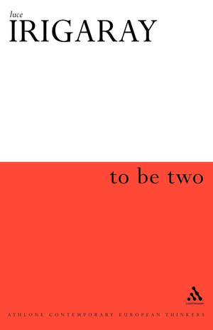 To Be Two (Athlone Contemporary European Thinkers),Used