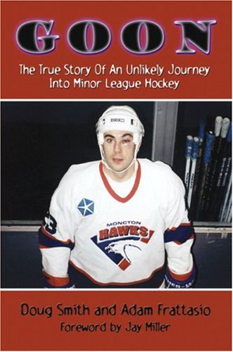 Goon: The True Story of an Unlikely Journey into Minor League Hockey,Used