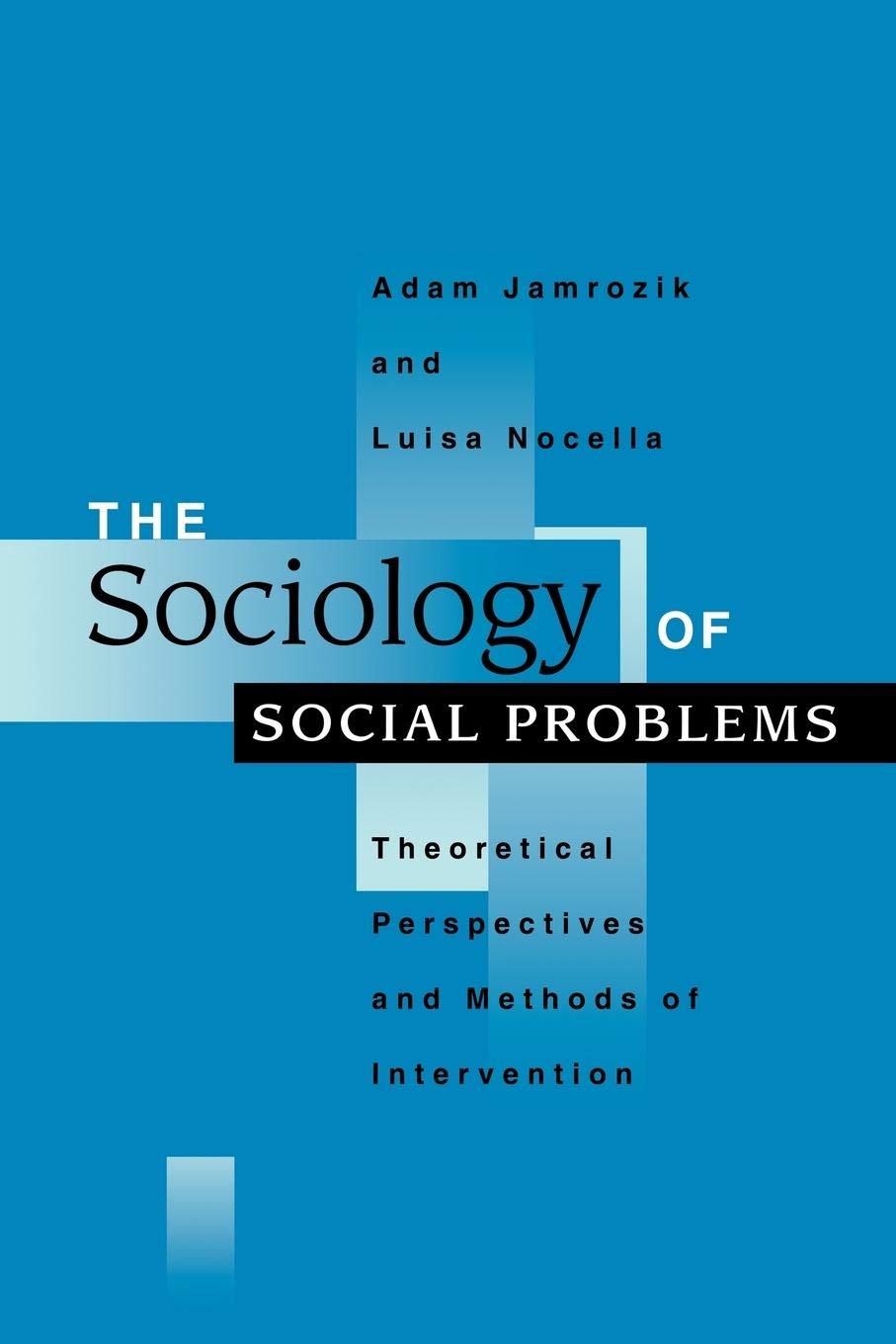 The Sociology of Social Problems: Theoretical Perspectives and Methods of Intervention,New