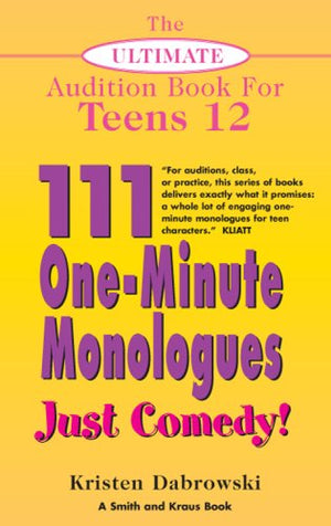 The Ultimate Audition Book for Teens Volume XII: 111 OneMinute Monologues  Just Comedy!,Used
