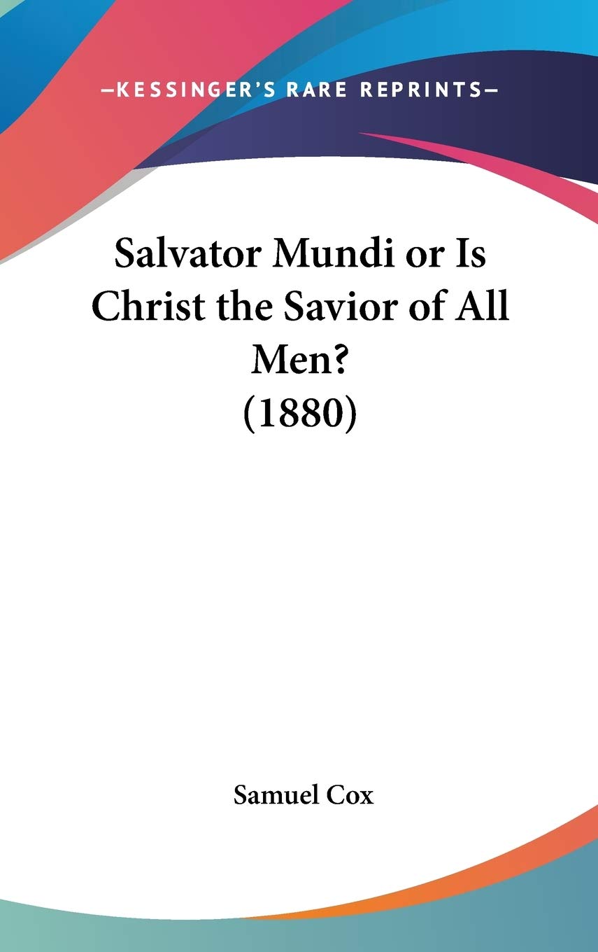 Salvator Mundi Or Is Christ The Savior Of All Men? (1880),New