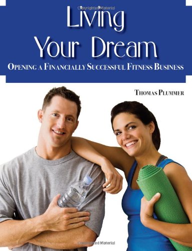 Living Your Dream: Opening a Financially Successful Fitness Business,Used