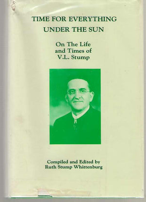 Time for everything under the sun: On the life and times of V. L. Stump, a gifted minister and able editor,Used