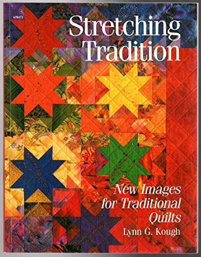 Stretching Tradition: New Images For Traditional Quilts,Used