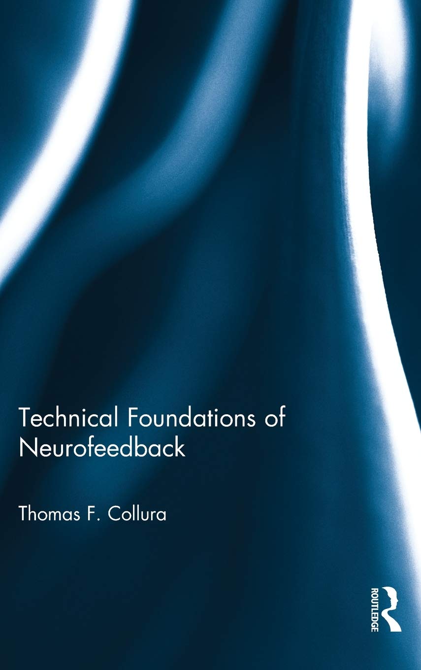 Technical Foundations of Neurofeedback (Routledge Monograph Series on Neurotherapy and Qeeg Neurosci),Used