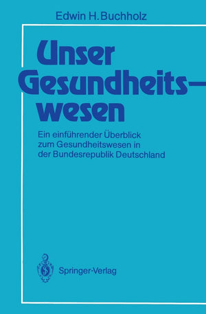 Unser Gesundheitswesen: Ein Einfhrender Berblick Zum Gesundheitswesen In Der Bundesrepublik Deutschland (German Edition),Used