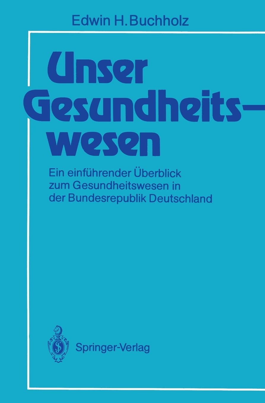 Unser Gesundheitswesen: Ein Einfhrender Berblick Zum Gesundheitswesen In Der Bundesrepublik Deutschland (German Edition),Used