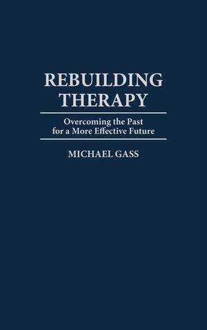 Rebuilding Therapy: Overcoming the Past for a More Effective Future,Used