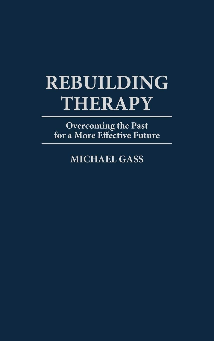 Rebuilding Therapy: Overcoming the Past for a More Effective Future,Used