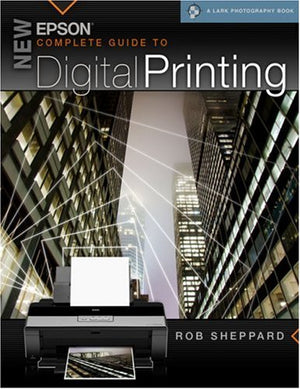 New Epson Complete Guide to Digital Printing (A Lark Photography Book),Used