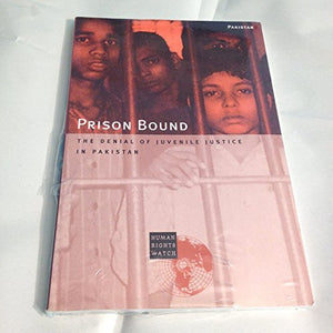 Prison Bound: The Denial of Juvenile Justice in Pakistan,Used