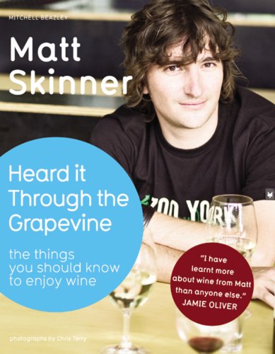 Heard it Through the Grapevine: The Things You Should Know to Enjoy Wine,New