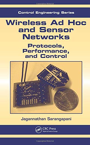 Wireless Ad hoc and Sensor Networks: Protocols, Performance, and Control (Automation and Control Engineering),Used