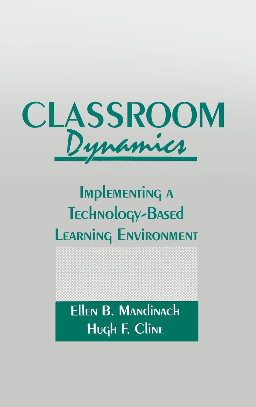 Classroom Dynamics: Implementing A Technologybased Learning Environment,New