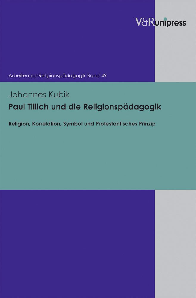 Paul Tillich und die Religionspadagogik: Religion, Korrelation, Symbol und Protestantisches Prinzip (Arbeiten zur Religionspadag,Used
