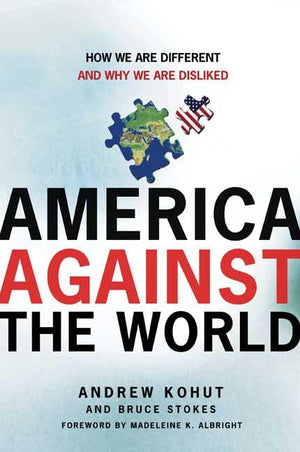 America Against The World: How We Are Different And Why We Are Disliked,Used