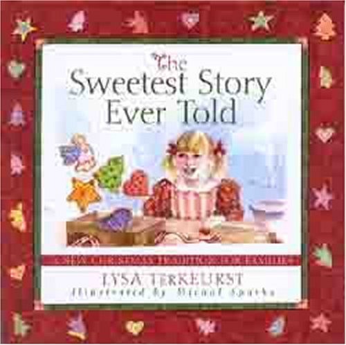 The Sweetest Story Ever Told: A New Christmas Tradition for Families,Used