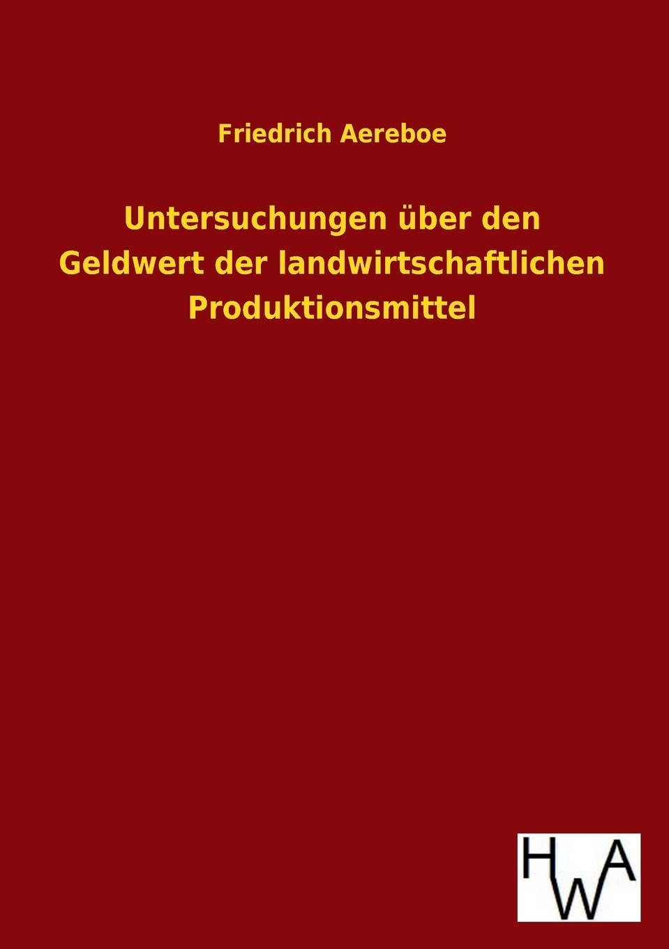 Untersuchungen ber den Geldwert der landwirtschaftlichen Produktionsmittel (German Edition),Used
