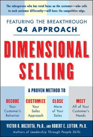 Dimensional Selling: Using the Breakthrough Q4 Approach to Close More Sales: Using the Breakthrough Q4 Approach to Close More Sa,New