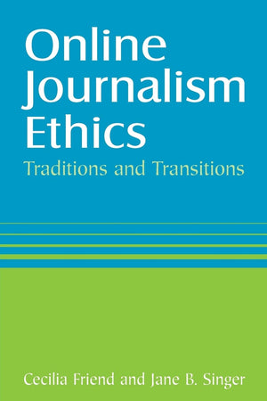 Online Journalism Ethics: Traditions and Transitions,Used
