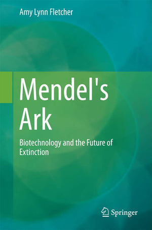Mendel's Ark: Biotechnology and the Future of Extinction,Used