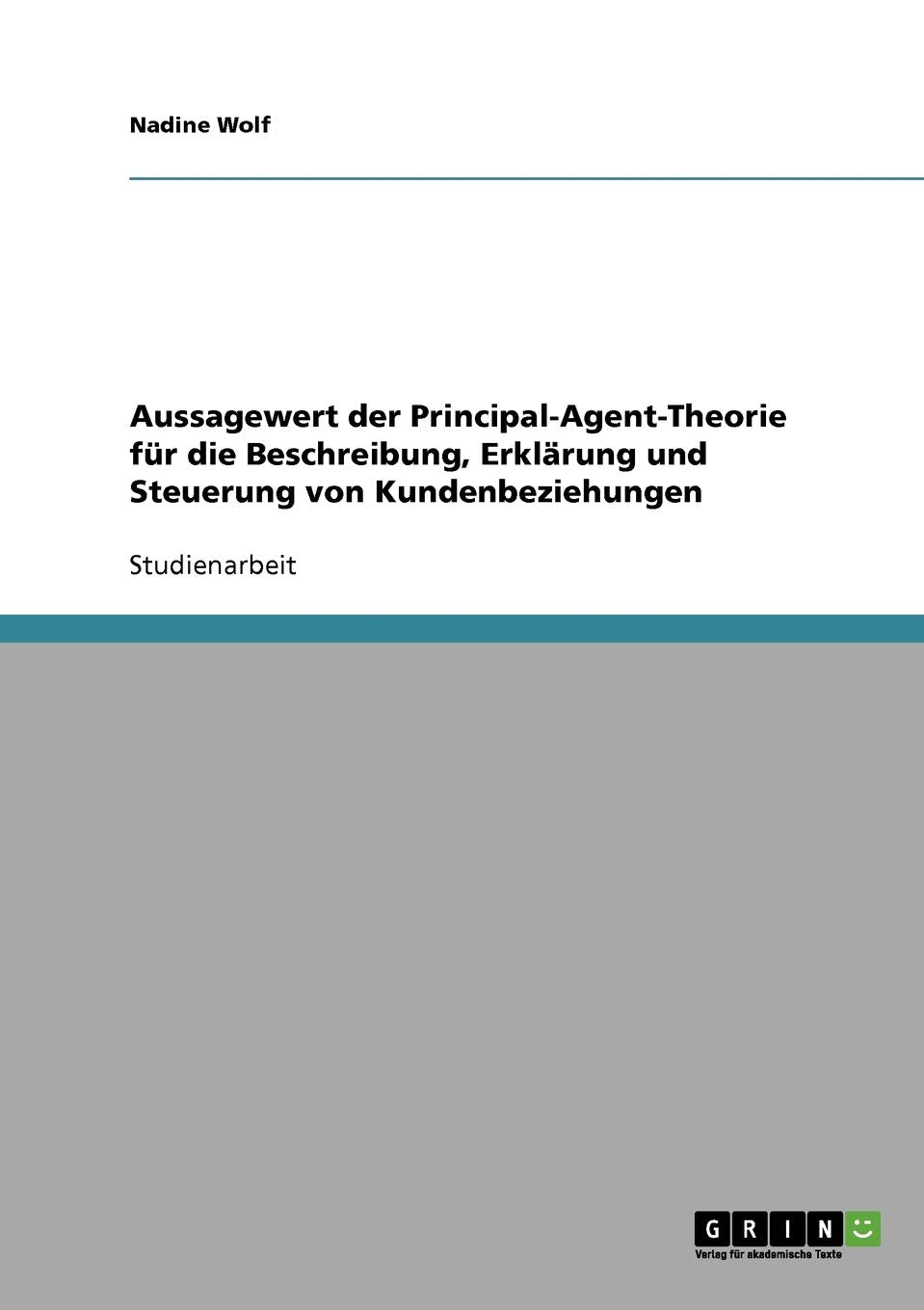 Aussagewert Der Principalagenttheorie Fr Die Beschreibung, Erklrung Und Steuerung Von Kundenbeziehungen (German Edition),Used