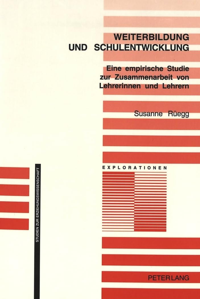 Weiterbildung und Schulentwicklung: Eine empirische Studie zur Zusammenarbeit von Lehrerinnen und Lehrern (Explorationen) (Germa,Used