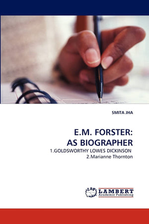 E.M. FORSTER: AS BIOGRAPHER: 1.GOLDSWORTHY LOWES DICKINSON 2.Marianne Thornton,Used