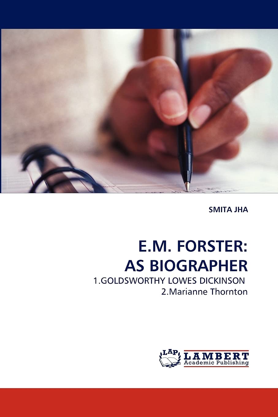 E.M. FORSTER: AS BIOGRAPHER: 1.GOLDSWORTHY LOWES DICKINSON 2.Marianne Thornton,Used