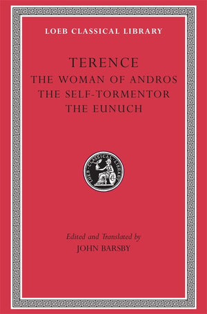 Terence, Volume I. The Woman Of Andros. The Selftormentor. The Eunuch (Loeb Classical Library No. 22)
